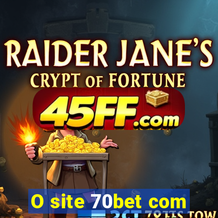 O site 70bet com